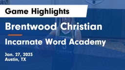 Brentwood Christian  vs Incarnate Word Academy  Game Highlights - Jan. 27, 2023