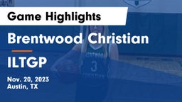 Brentwood Christian  vs ILTGP Game Highlights - Nov. 20, 2023