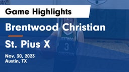 Brentwood Christian  vs St. Pius X  Game Highlights - Nov. 30, 2023