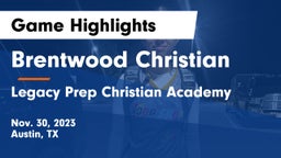 Brentwood Christian  vs Legacy Prep Christian Academy Game Highlights - Nov. 30, 2023