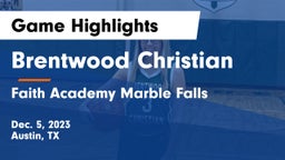 Brentwood Christian  vs Faith Academy Marble Falls Game Highlights - Dec. 5, 2023