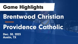 Brentwood Christian  vs Providence Catholic  Game Highlights - Dec. 30, 2023