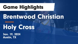 Brentwood Christian  vs Holy Cross  Game Highlights - Jan. 19, 2024