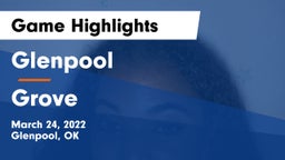 Glenpool  vs Grove  Game Highlights - March 24, 2022