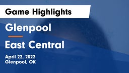 Glenpool  vs East Central  Game Highlights - April 22, 2022