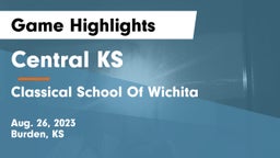 Central  KS vs Classical School Of Wichita Game Highlights - Aug. 26, 2023