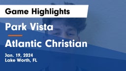 Park Vista  vs Atlantic Christian Game Highlights - Jan. 19, 2024