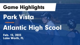 Park Vista  vs Atlantic High Scool Game Highlights - Feb. 15, 2023