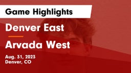Denver East  vs Arvada West Game Highlights - Aug. 31, 2023