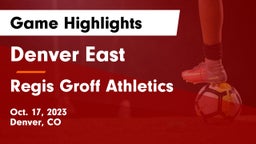 Denver East  vs Regis Groff Athletics Game Highlights - Oct. 17, 2023
