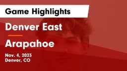 Denver East  vs Arapahoe Game Highlights - Nov. 4, 2023