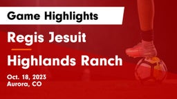 Regis Jesuit  vs Highlands Ranch  Game Highlights - Oct. 18, 2023