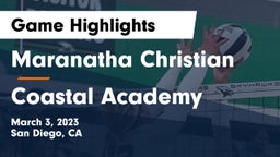 Maranatha Christian  vs Coastal Academy Game Highlights - March 3, 2023