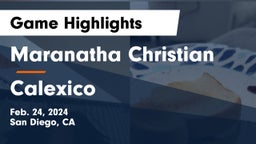 Maranatha Christian  vs Calexico Game Highlights - Feb. 24, 2024