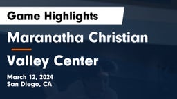 Maranatha Christian  vs Valley Center  Game Highlights - March 12, 2024