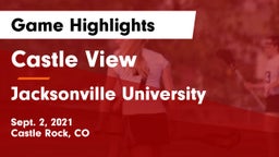 Castle View  vs Jacksonville University Game Highlights - Sept. 2, 2021