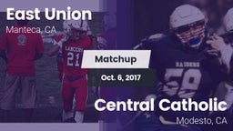 Matchup: East Union High vs. Central Catholic  2017