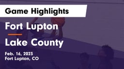 Fort Lupton  vs Lake County   Game Highlights - Feb. 16, 2023
