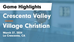 Crescenta Valley  vs Village Christian  Game Highlights - March 27, 2024