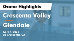 Crescenta Valley  vs Glendale  Game Highlights - April 1, 2024