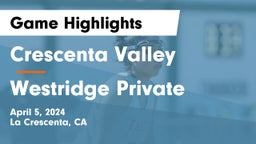 Crescenta Valley  vs Westridge Private Game Highlights - April 5, 2024
