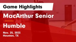 MacArthur Senior  vs Humble  Game Highlights - Nov. 25, 2023