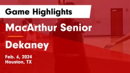 MacArthur Senior  vs Dekaney  Game Highlights - Feb. 6, 2024