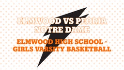 Elmwood girls basketball highlights Elmwood vs Peoria Notre Dame