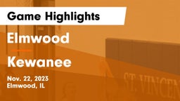 Elmwood  vs Kewanee  Game Highlights - Nov. 22, 2023