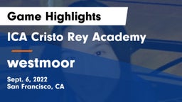 ICA Cristo Rey Academy vs westmoor  Game Highlights - Sept. 6, 2022