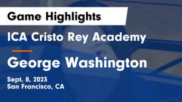 ICA Cristo Rey Academy vs George Washington Game Highlights - Sept. 8, 2023