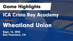 ICA Cristo Rey Academy vs Wheatland Union  Game Highlights - Sept. 16, 2023