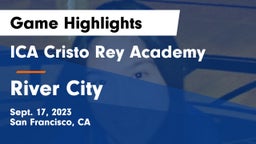 ICA Cristo Rey Academy vs River City  Game Highlights - Sept. 17, 2023