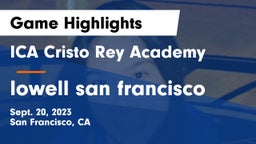ICA Cristo Rey Academy vs lowell san francisco Game Highlights - Sept. 20, 2023