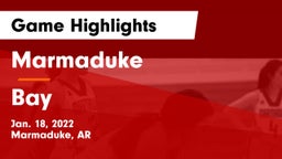 Marmaduke  vs Bay  Game Highlights - Jan. 18, 2022