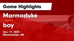 Marmaduke  vs bay Game Highlights - Jan. 17, 2023