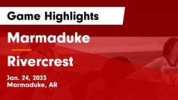 Marmaduke  vs Rivercrest  Game Highlights - Jan. 24, 2023