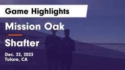 Mission Oak  vs Shafter Game Highlights - Dec. 23, 2023