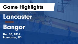 Lancaster  vs Bangor  Game Highlights - Dec 30, 2016
