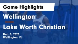 Wellington  vs Lake Worth Christian Game Highlights - Dec. 5, 2023
