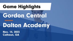 Gordon Central   vs Dalton Academy Game Highlights - Nov. 14, 2023