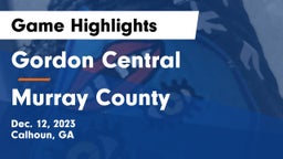 Gordon Central   vs Murray County  Game Highlights - Dec. 12, 2023