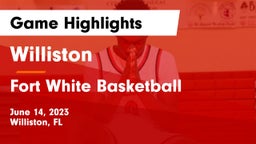 Williston  vs Fort White  Basketball Game Highlights - June 14, 2023