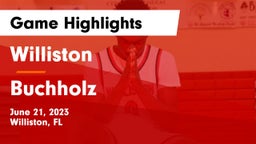 Williston  vs Buchholz  Game Highlights - June 21, 2023