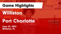 Williston  vs Port Charlotte  Game Highlights - June 25, 2023