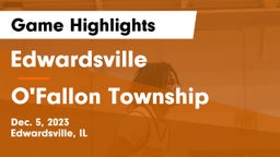 Edwardsville  vs O'Fallon Township  Game Highlights - Dec. 5, 2023