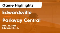 Edwardsville  vs Parkway Central  Game Highlights - Dec. 26, 2023