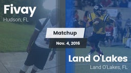 Matchup: Fivay  vs. Land O'Lakes  2016