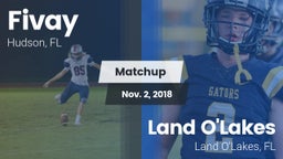 Matchup: Fivay  vs. Land O'Lakes  2018