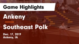 Ankeny  vs Southeast Polk  Game Highlights - Dec. 17, 2019